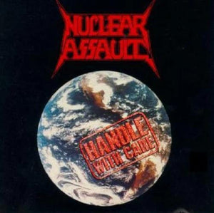 Nuclear Assault - Handle with Care