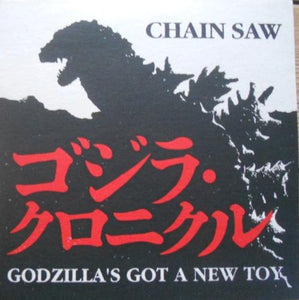 Chain Saw - Godzilla's Got a New Toy