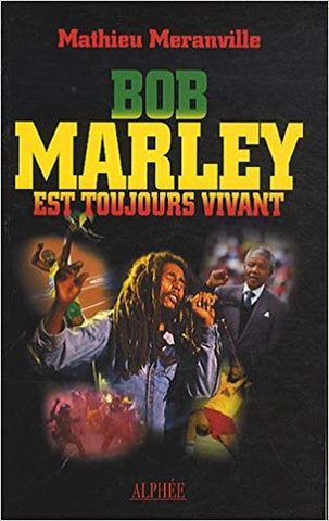 Bob Marley est Toujours Vivant - Mathieu Méranville