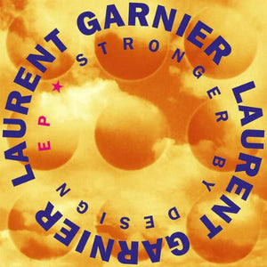 Laurent Garnier - Stronger by Design EP