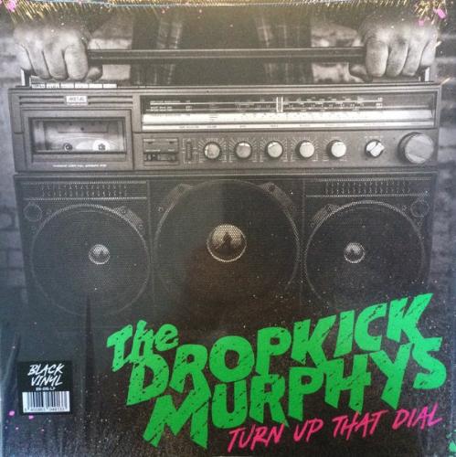 Dropkick Murphys – Turn up that Dial
