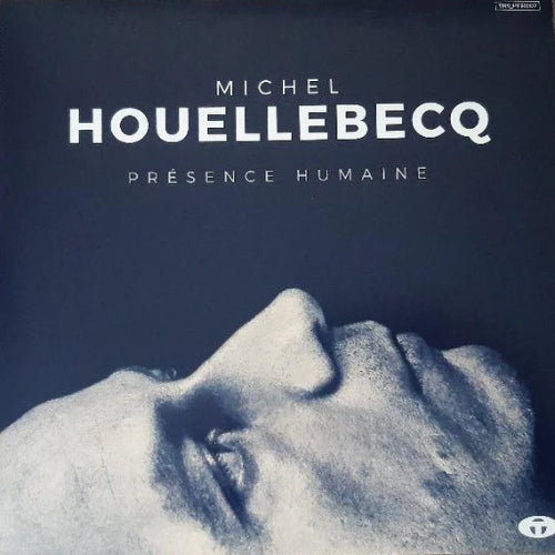 Michel Houellebecq - Présence Humaine