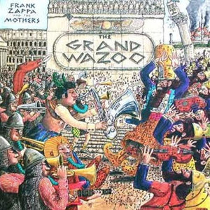 Frank Zappa and the Mothers - The Grand Wazoo