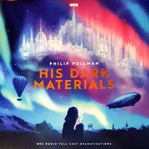 Philip Pullman - His Dark Materials (BBC Radio Full-Cast Dramatisations)
