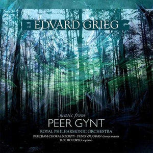 Music from Peer Gynt - Edvard Grieg/Sir Thomas Beecham/The Royal Philharmonic Orchestra/The Beecham Choral Society with Ilse Hollweg